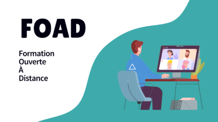 Le FOAD : Formation ouverte et a distance.